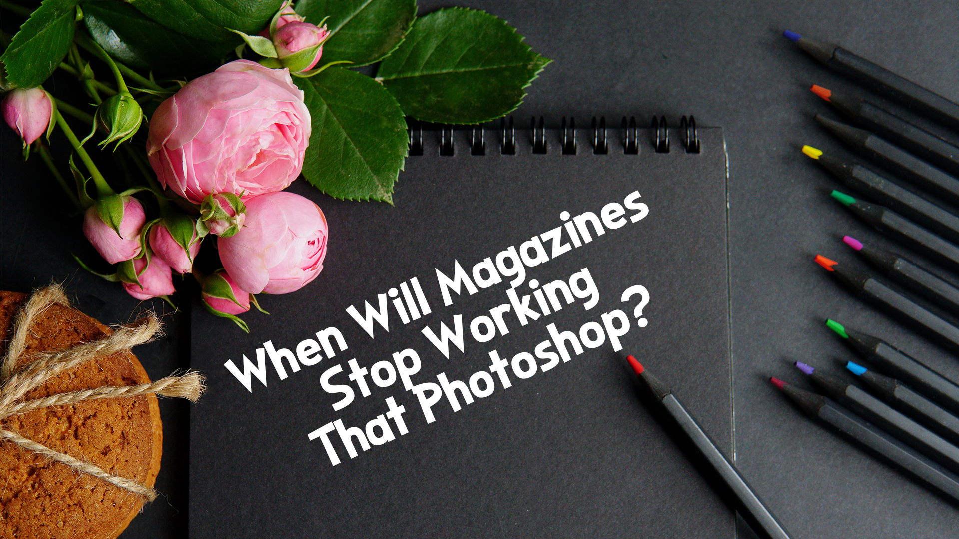 When Will Magazines Stop Working That Photoshop?