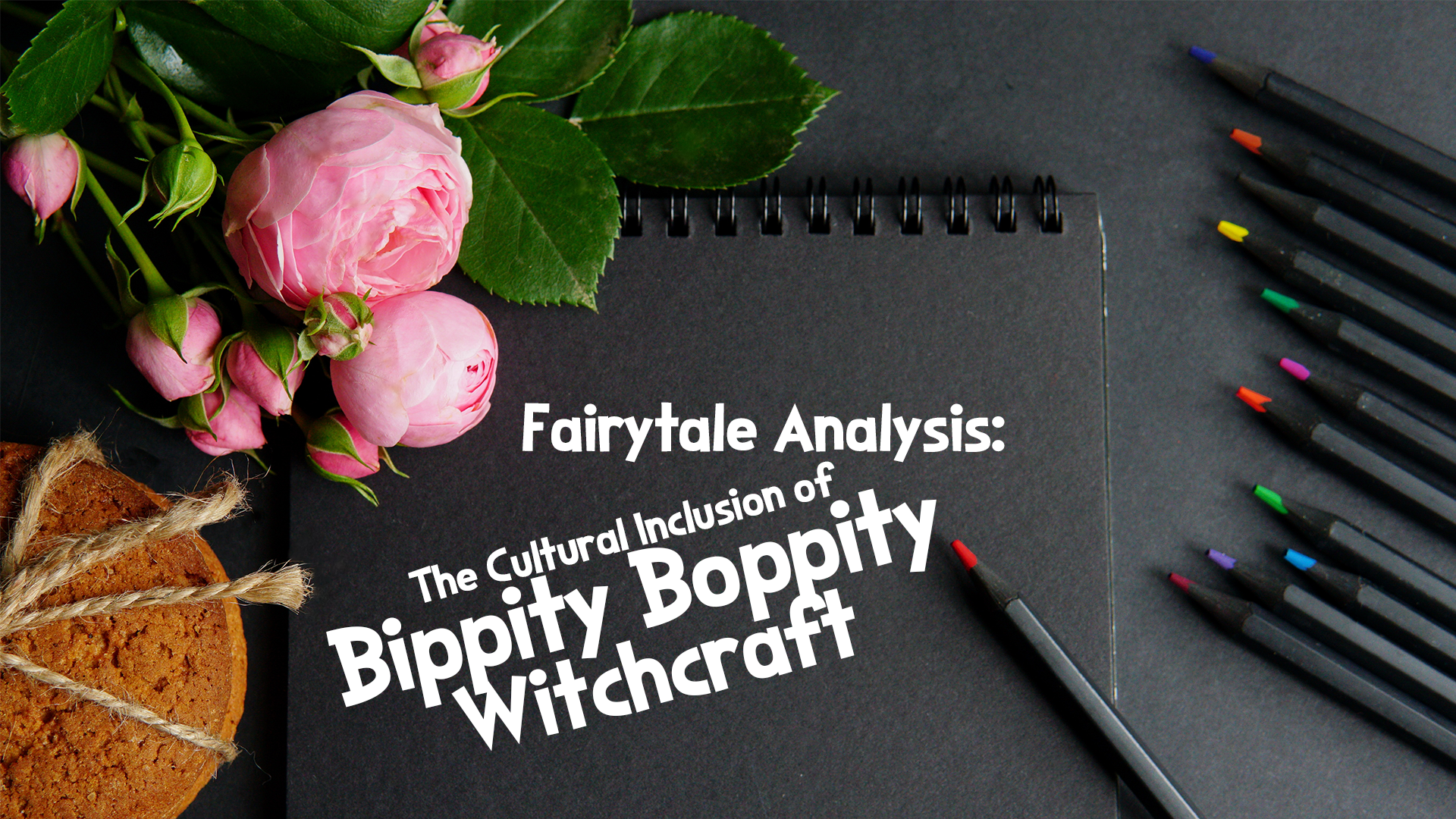 Fairytale Analysis: The Cultural Inclusion of Bippity Boppity Witchcraft